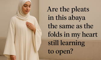 Are the pleats in this abaya the same as the folds in my heart still learning to open?