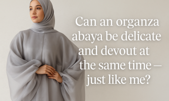 Can an organza abaya be delicate and devout at the same time — just like me?