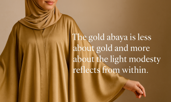 The gold abaya is less about gold and more about the light modesty reflects from within