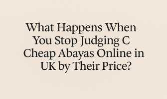New Blog PostWhat Happens When You Stop Judging Cheap Abayas Online in the UK by Their Price?