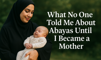 What No One Told Me About Abayas Until I Became a Mother